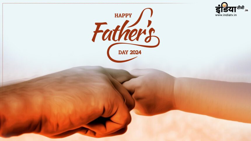 Father's Day 2024: Send these heart touching messages to father on Father's Day, after reading them father's eyes will become moist - India TV Hindi