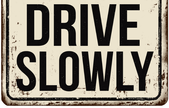 drive slow