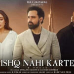 Ishq Nahi Karte Song |  'Ishq Nahi Karte' music video released, Emraan Hashmi-Saher Bamba's best chemistry was seen.  Navabharat