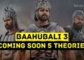 Baahubali 3 Coming Soon 5 Theories Explained in Hindi