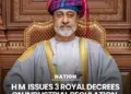 Oman Sultan Haitham issued 3 royal decrees, major changes in GCC industry and custom laws