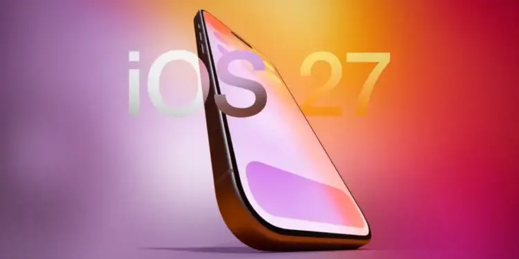Apple's big blast: iOS 27 will include not only Siri but many new features, big update for users