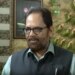 Panic broke out in TMC, opposition should first manage its own house: Mukhtar Abbas Naqvi