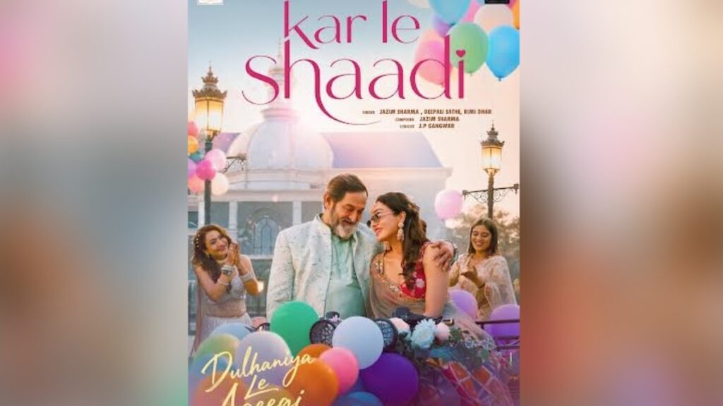 New song 'Kar Le Shaadi' from 'Dulhaniya Le Aayegi' released, celebrating the fun banter between father and daughter